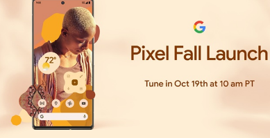 谷歌Pixel6系列将于2021年10月19日通过直播正式亮相